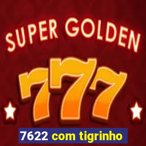 7622 com tigrinho